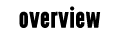 overview